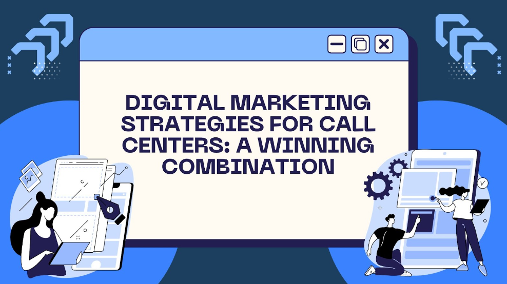 Digital marketing strategies for call centers: A winning combination